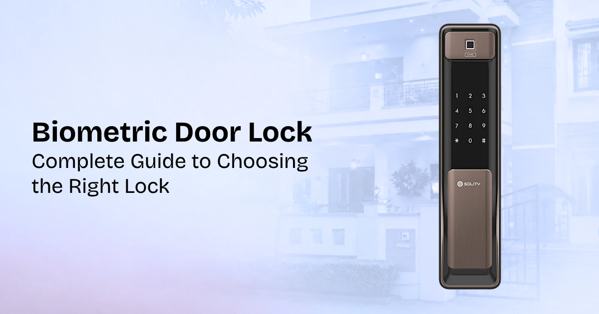 Biometric Door Lock: Complete Guide to Choosing Right Lock